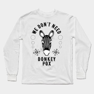 We Don't Need Donkey Long Sleeve T-Shirt